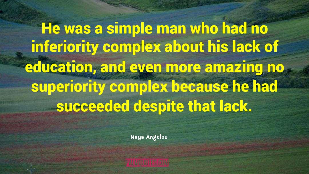 Maya Angelou Quotes: He was a simple man