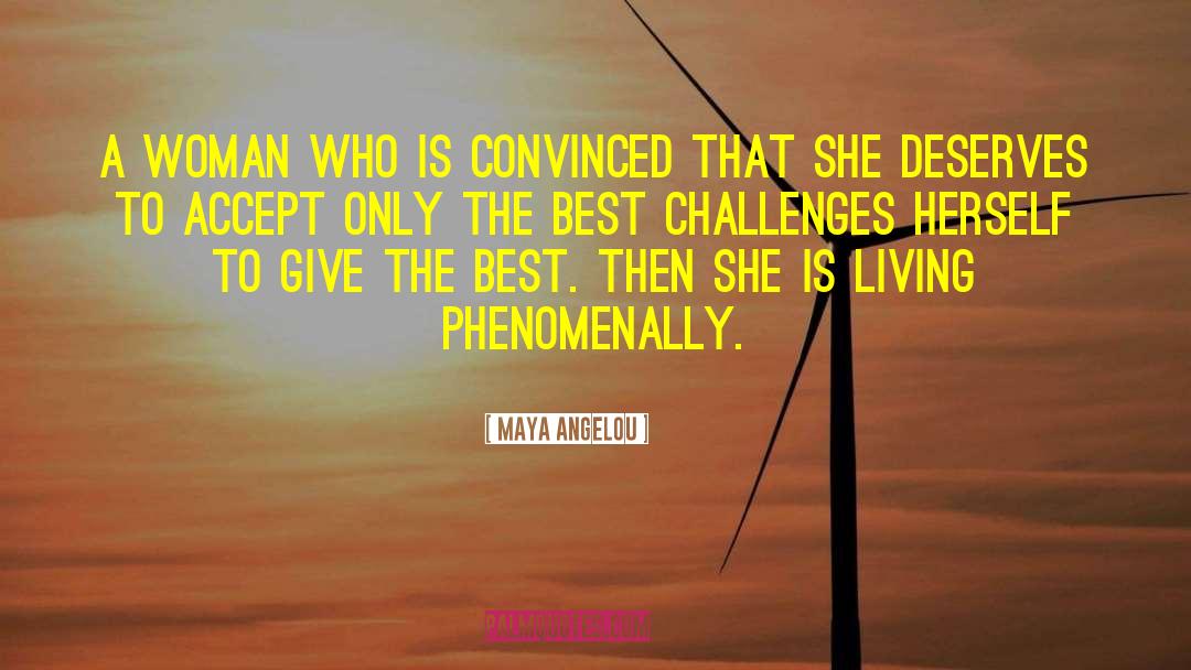 Maya Angelou Quotes: A woman who is convinced