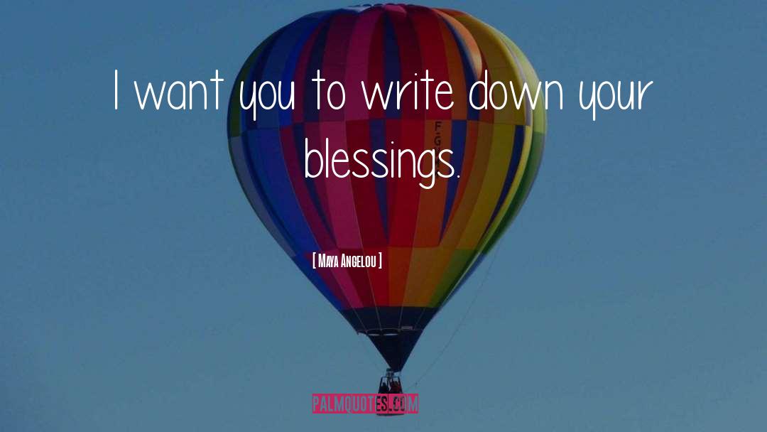 Maya Angelou Quotes: I want you to write