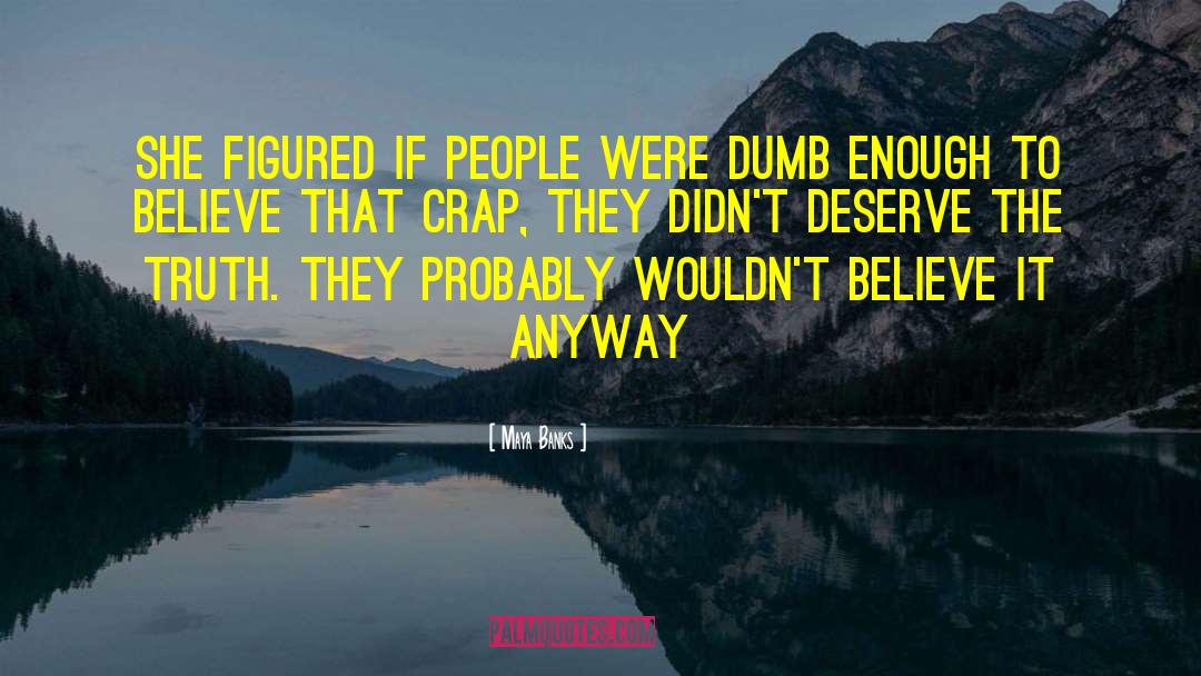 Maya Banks Quotes: She figured if people were