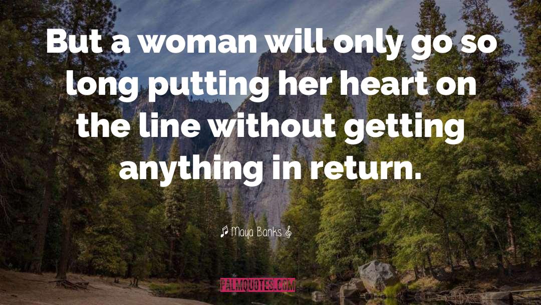 Maya Banks Quotes: But a woman will only
