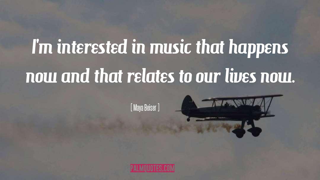 Maya Beiser Quotes: I'm interested in music that