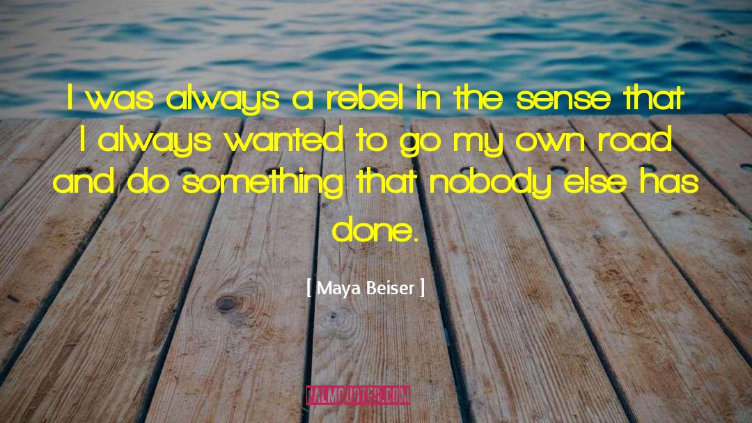 Maya Beiser Quotes: I was always a rebel