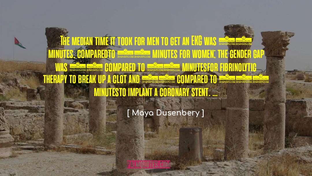 Maya Dusenbery Quotes: The median time it took