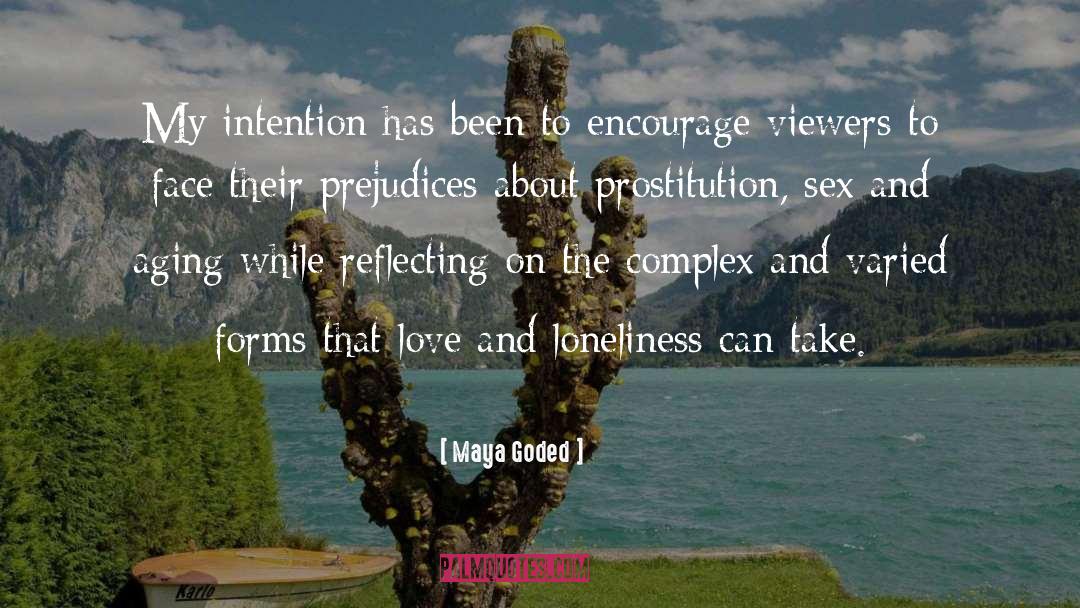 Maya Goded Quotes: My intention has been to