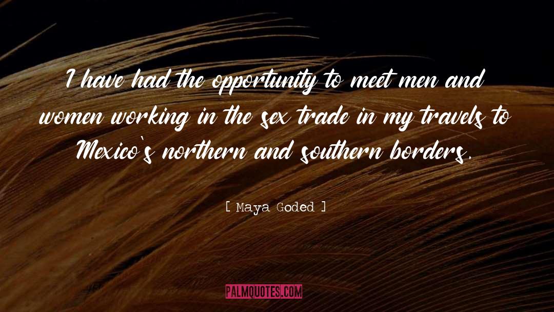 Maya Goded Quotes: I have had the opportunity