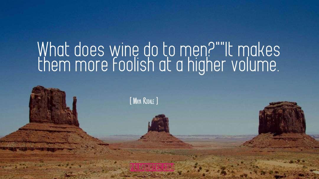 Maya Rodale Quotes: What does wine do to