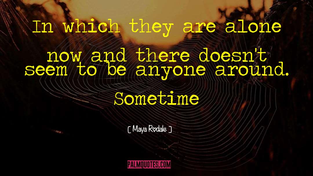 Maya Rodale Quotes: In which they are alone