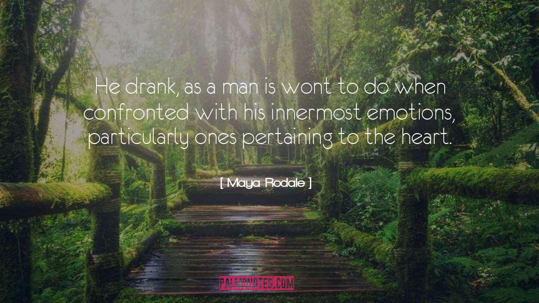 Maya Rodale Quotes: He drank, as a man