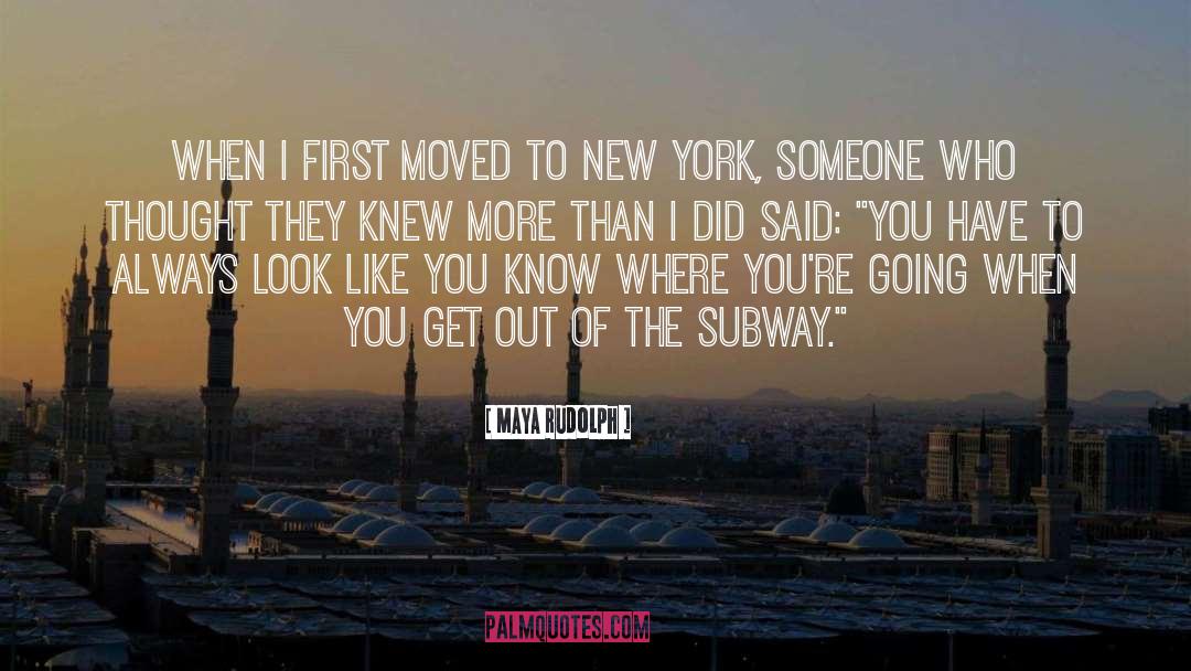 Maya Rudolph Quotes: When I first moved to