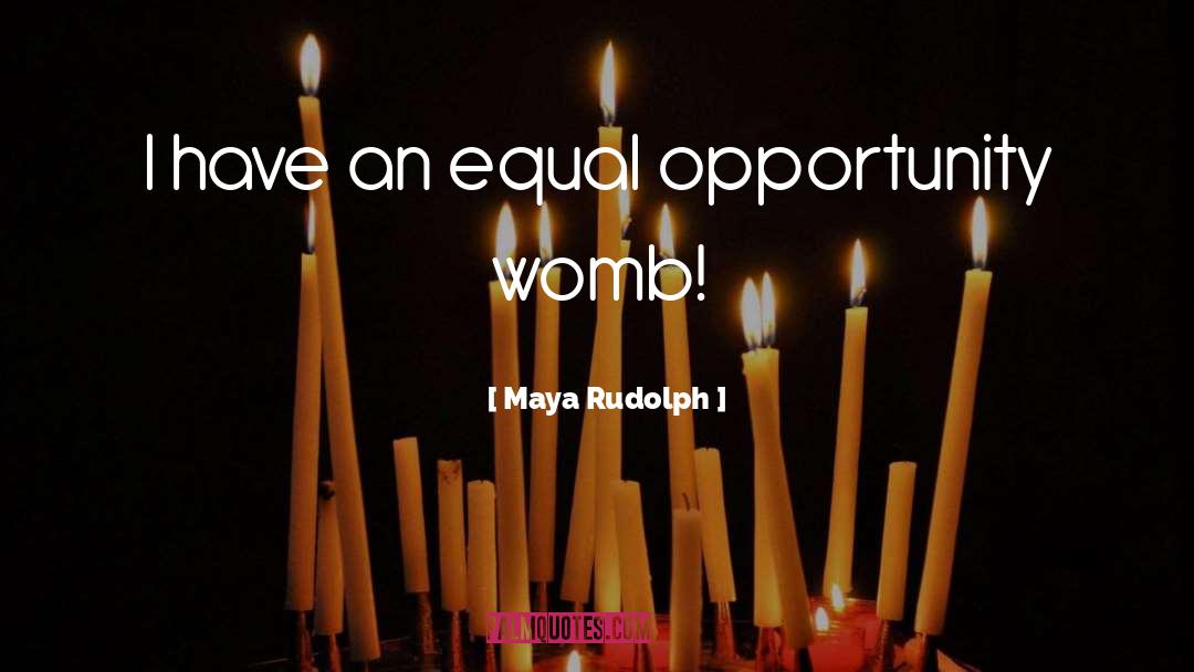 Maya Rudolph Quotes: I have an equal opportunity