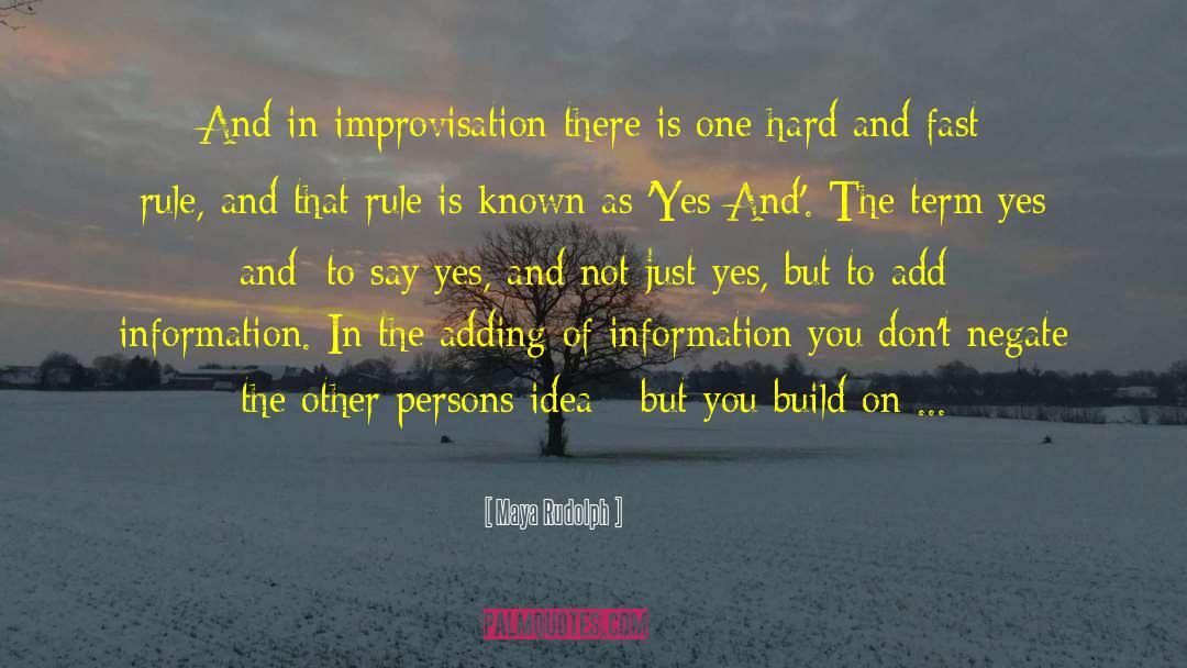 Maya Rudolph Quotes: And in improvisation there is