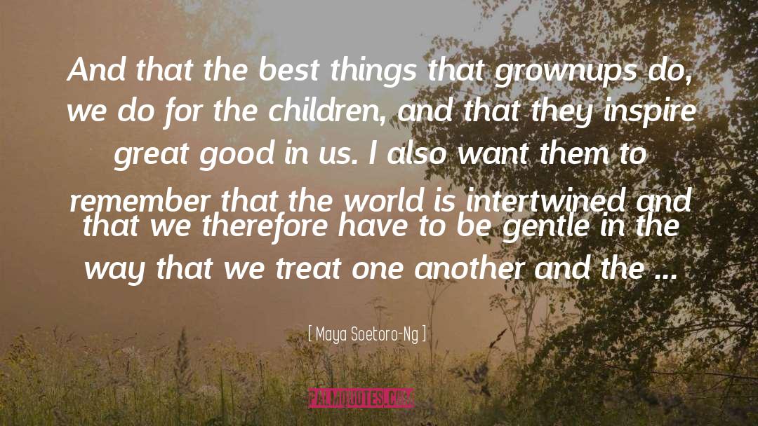 Maya Soetoro-Ng Quotes: And that the best things