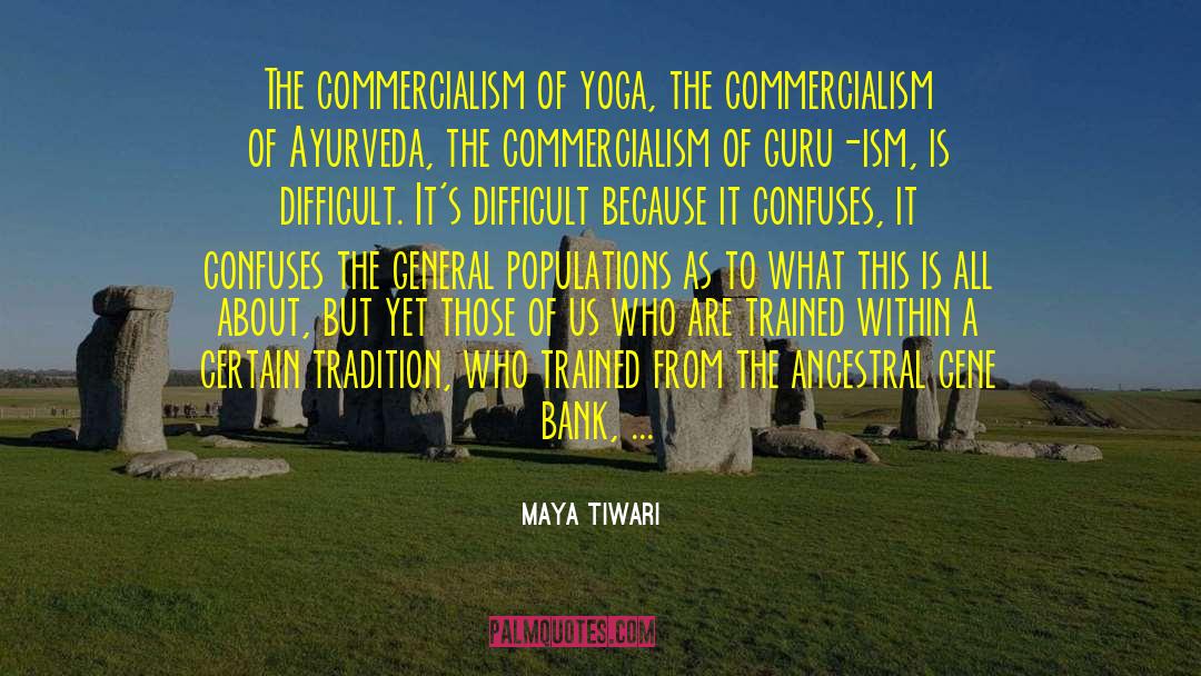 Maya Tiwari Quotes: The commercialism of yoga, the