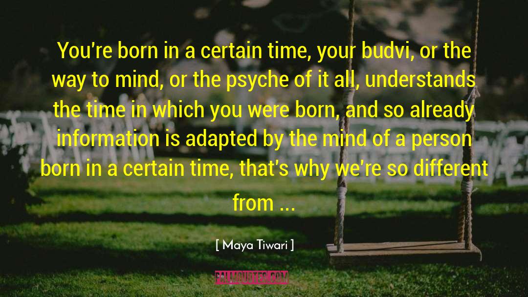 Maya Tiwari Quotes: You're born in a certain