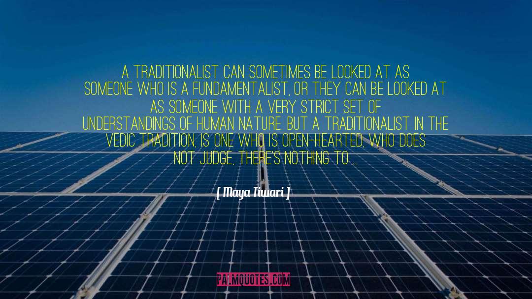 Maya Tiwari Quotes: A traditionalist can sometimes be