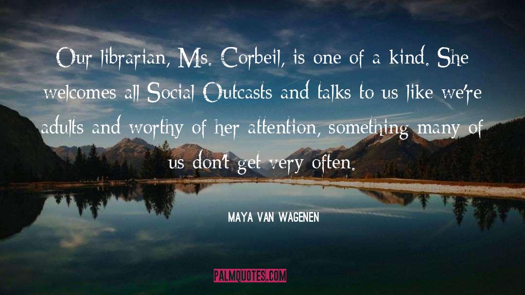 Maya Van Wagenen Quotes: Our librarian, Ms. Corbeil, is