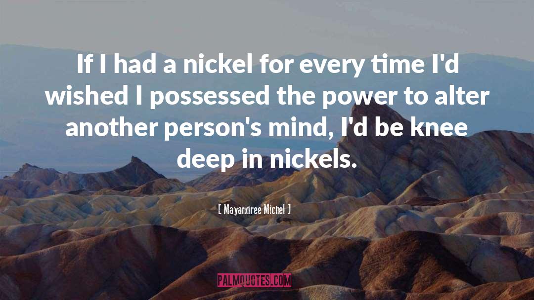 Mayandree Michel Quotes: If I had a nickel