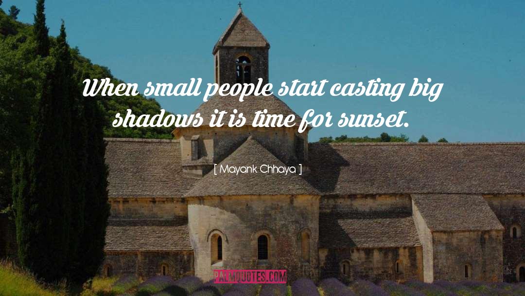 Mayank Chhaya Quotes: When small people start casting