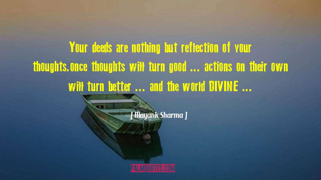 Mayank Sharma Quotes: Your deeds are nothing but