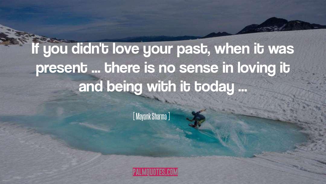 Mayank Sharma Quotes: If you didn't love your