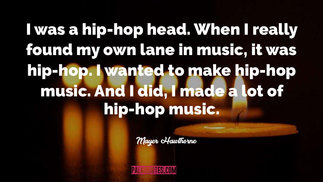 Mayer Hawthorne Quotes: I was a hip-hop head.