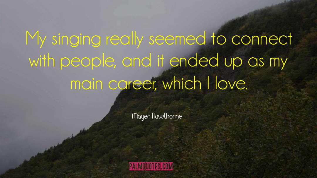 Mayer Hawthorne Quotes: My singing really seemed to