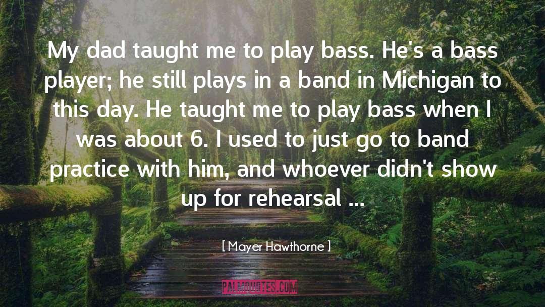 Mayer Hawthorne Quotes: My dad taught me to