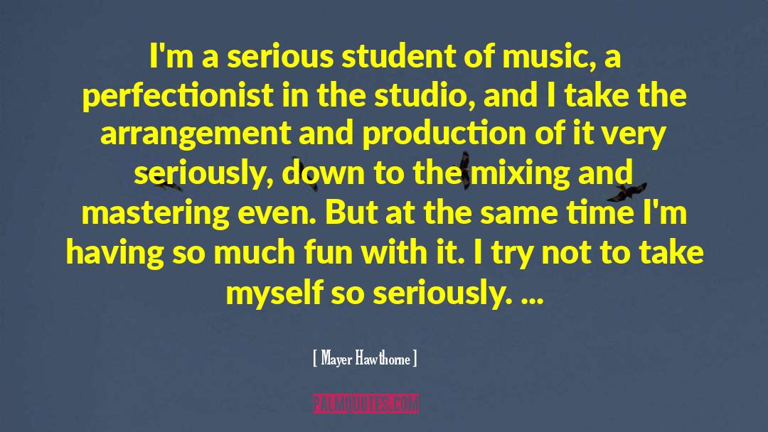 Mayer Hawthorne Quotes: I'm a serious student of