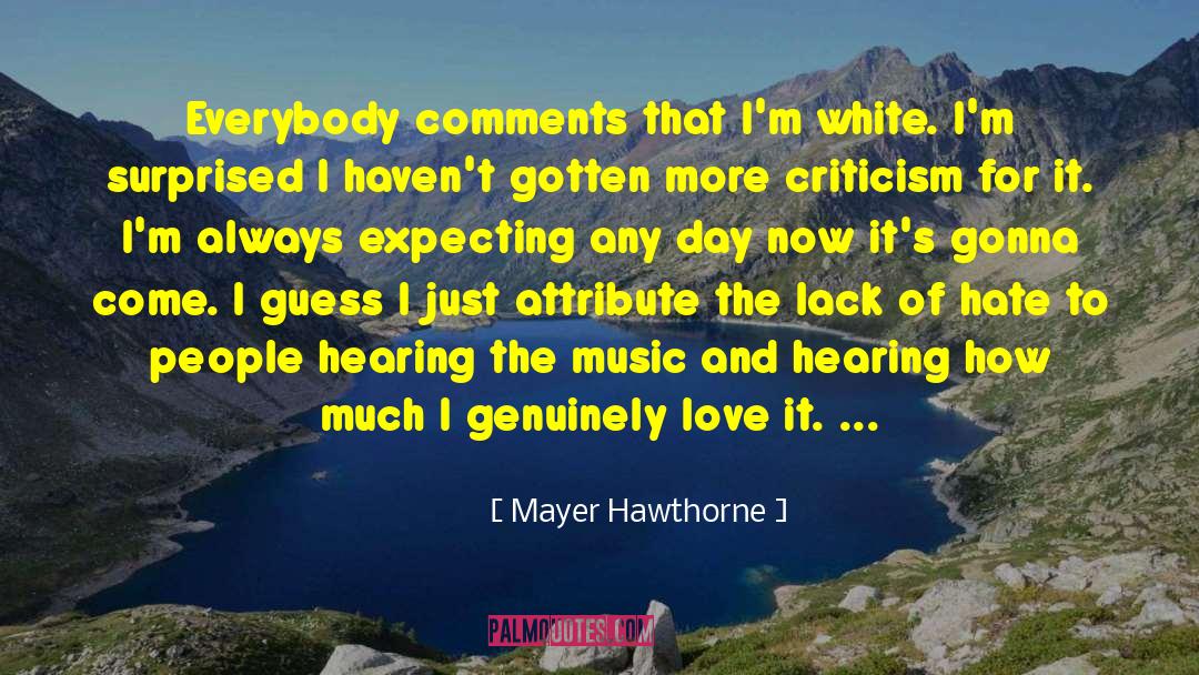 Mayer Hawthorne Quotes: Everybody comments that I'm white.