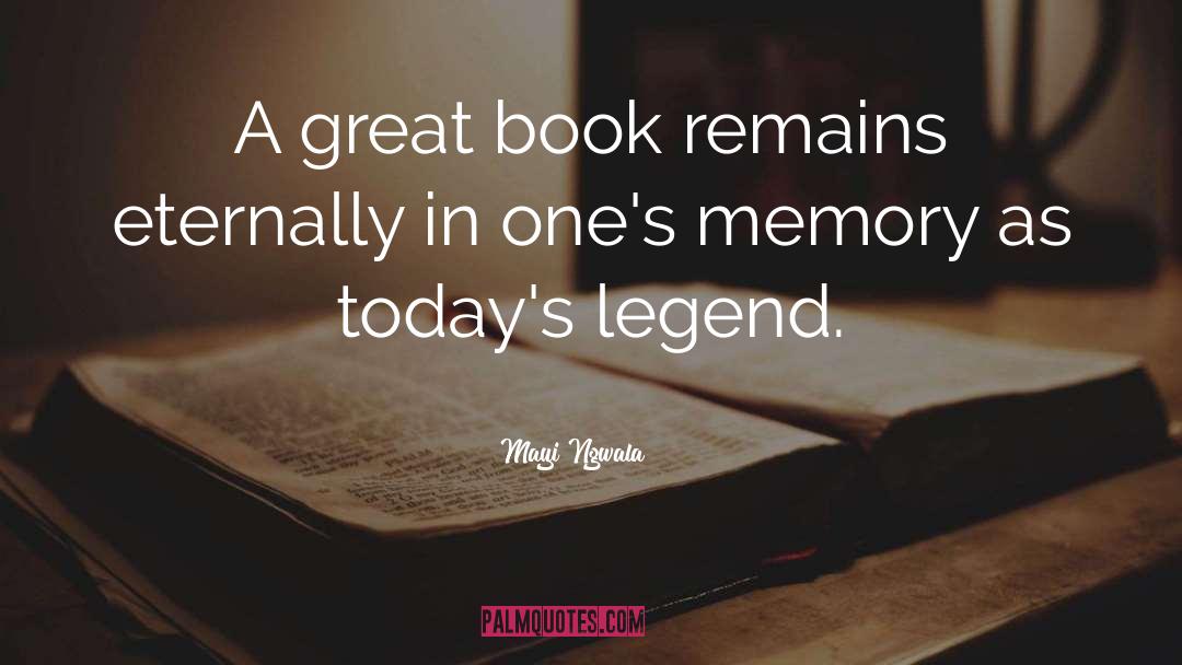 Mayi Ngwala Quotes: A great book remains eternally