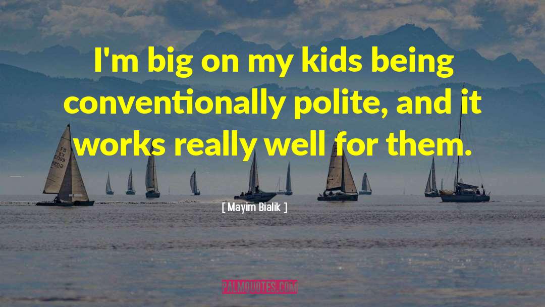 Mayim Bialik Quotes: I'm big on my kids