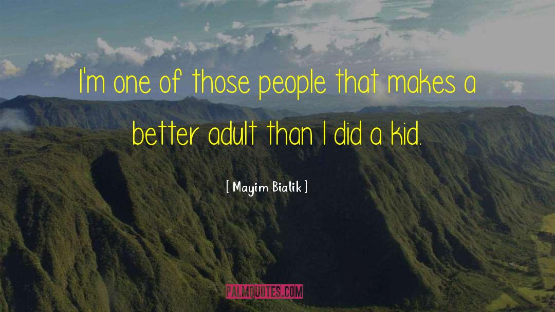 Mayim Bialik Quotes: I'm one of those people