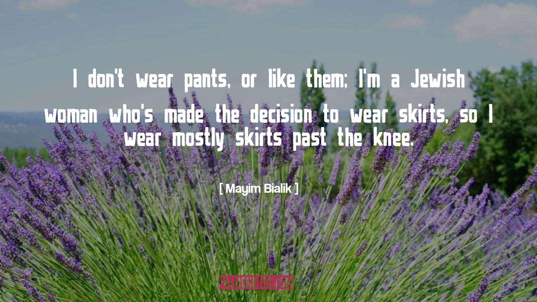 Mayim Bialik Quotes: I don't wear pants, or