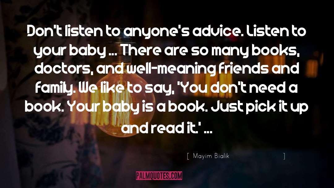 Mayim Bialik Quotes: Don't listen to anyone's advice.