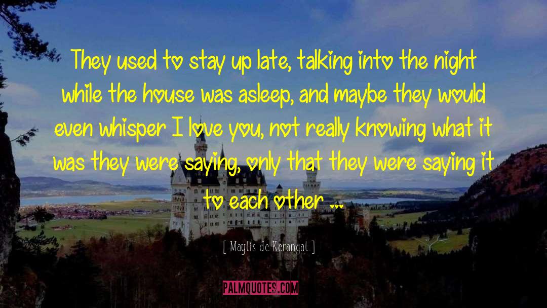 Maylis De Kerangal Quotes: They used to stay up