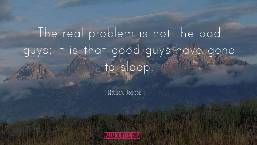 Maynard Jackson Quotes: The real problem is not