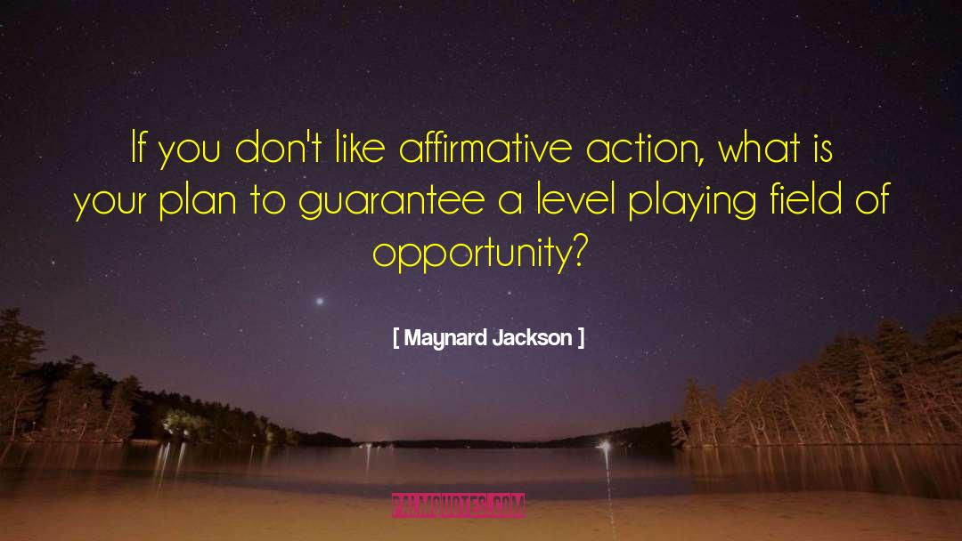 Maynard Jackson Quotes: If you don't like affirmative