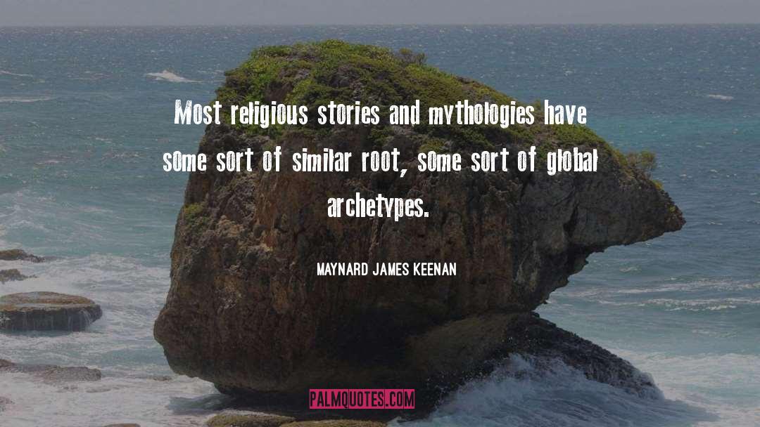 Maynard James Keenan Quotes: Most religious stories and mythologies