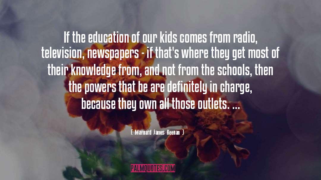 Maynard James Keenan Quotes: If the education of our