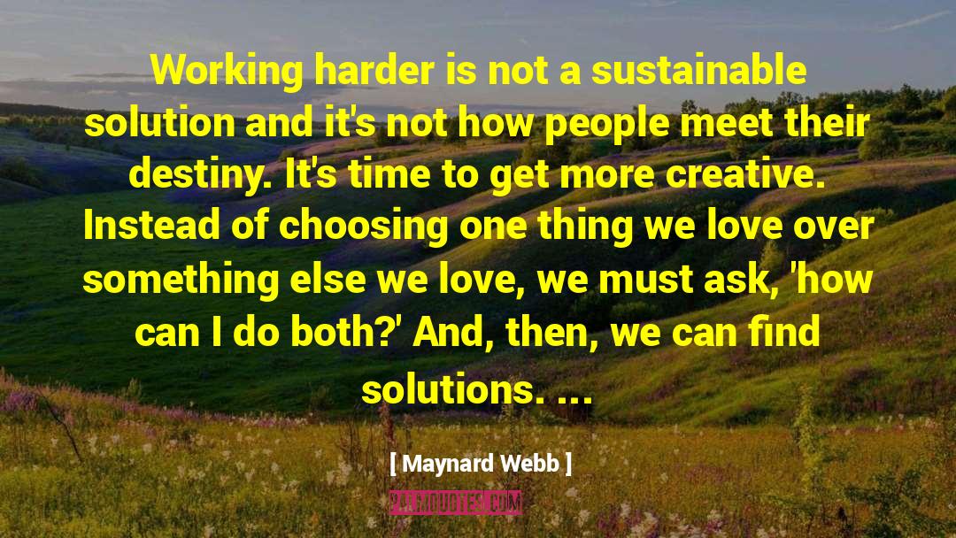 Maynard Webb Quotes: Working harder is not a
