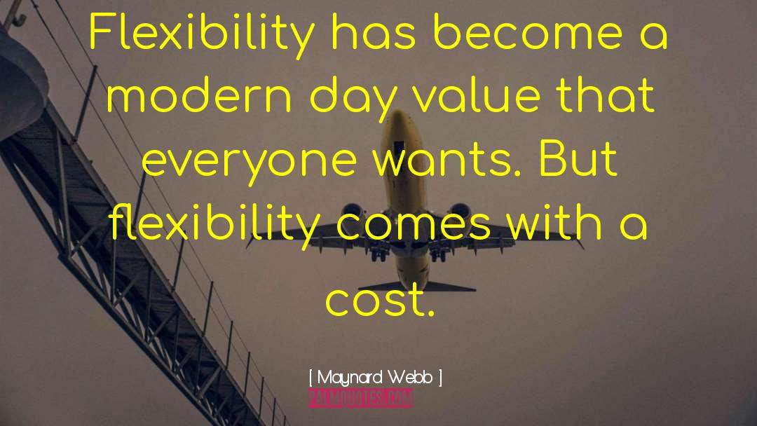 Maynard Webb Quotes: Flexibility has become a modern