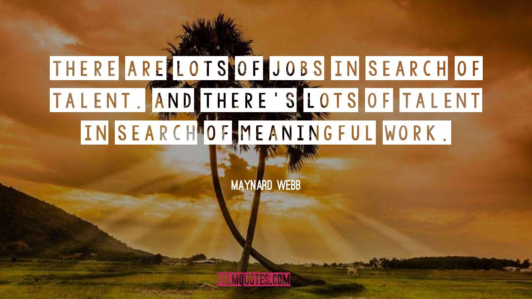 Maynard Webb Quotes: There are lots of jobs