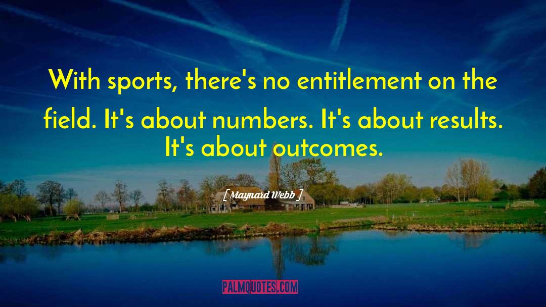 Maynard Webb Quotes: With sports, there's no entitlement