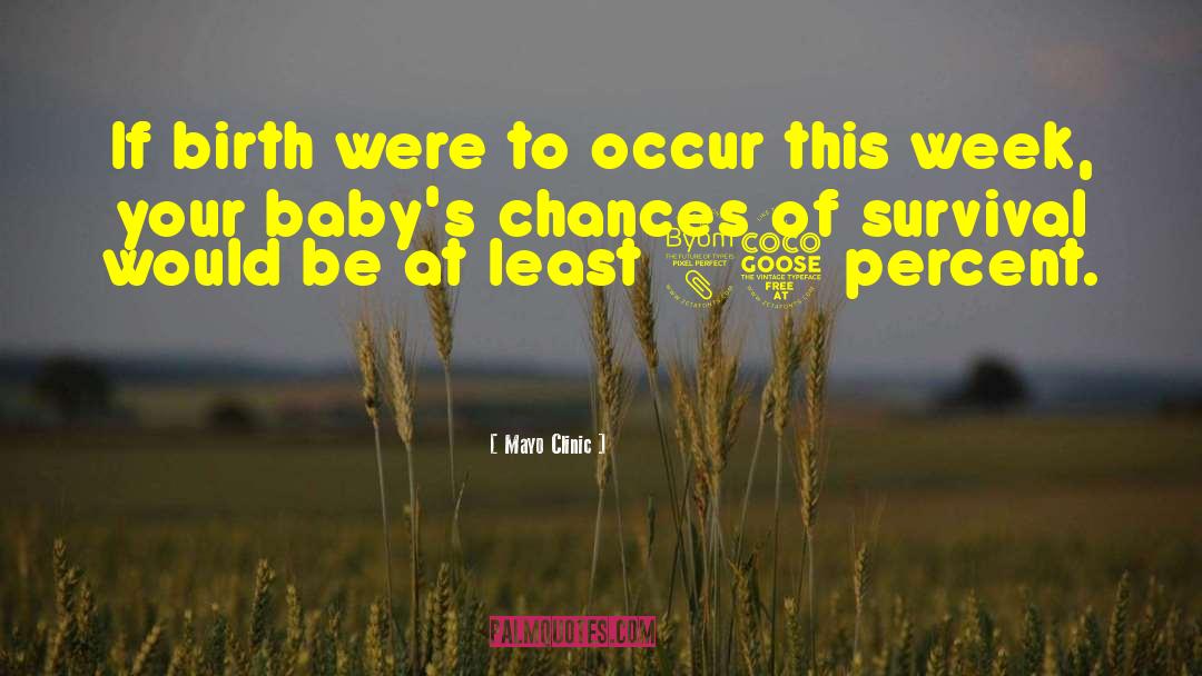 Mayo Clinic Quotes: If birth were to occur