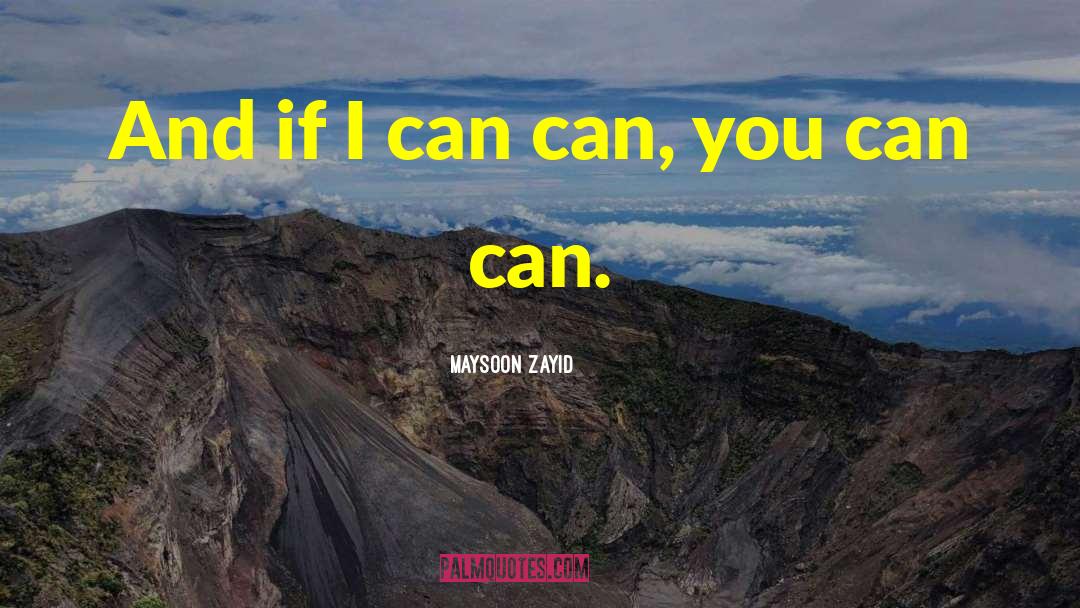 Maysoon Zayid Quotes: And if I can can,