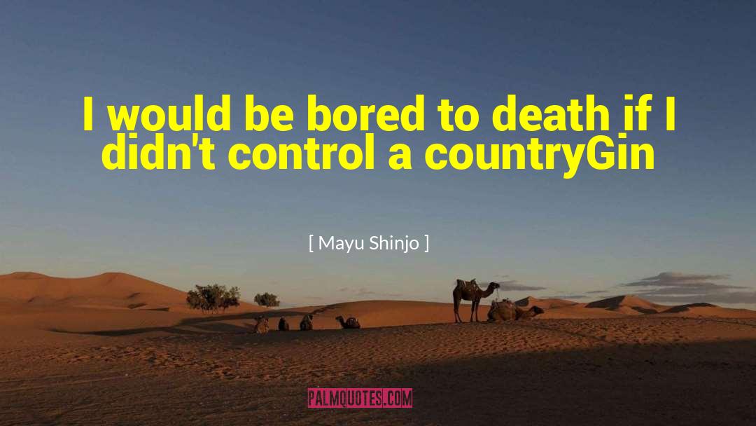 Mayu Shinjo Quotes: I would be bored to