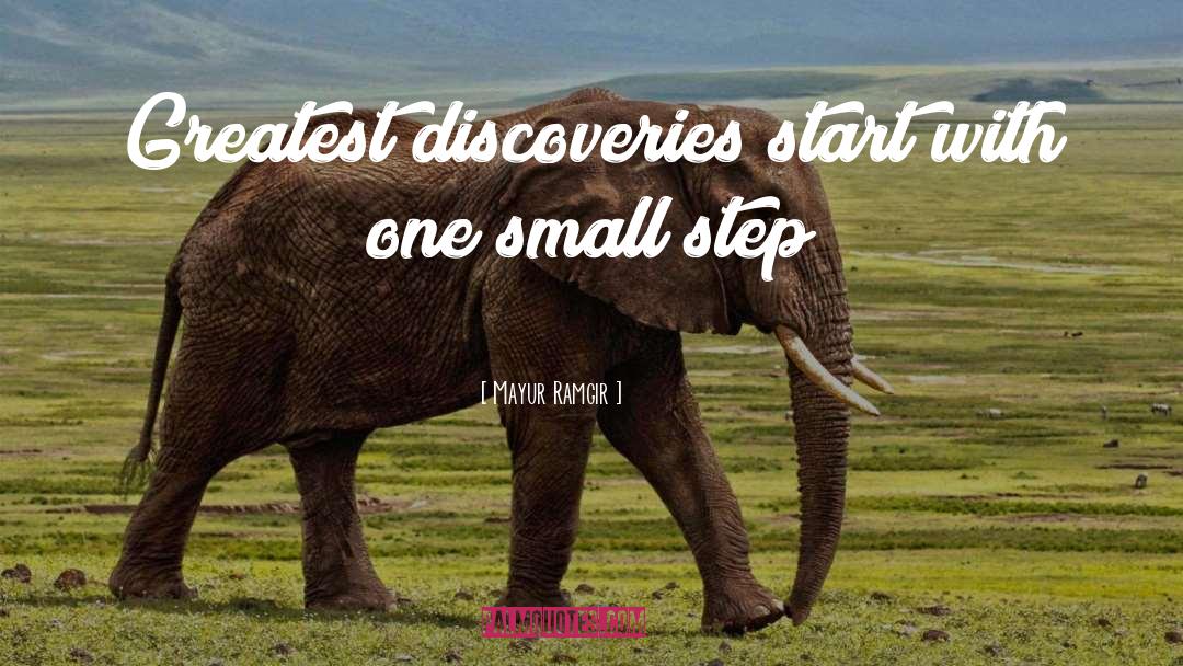 Mayur Ramgir Quotes: Greatest discoveries start with one