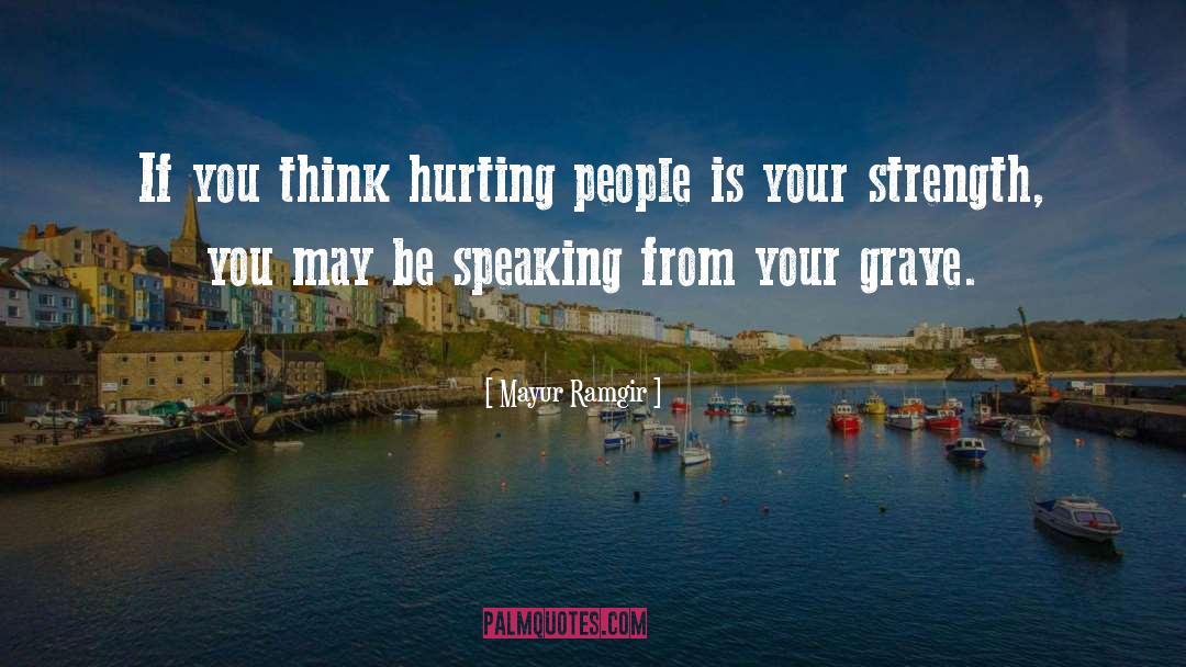 Mayur Ramgir Quotes: If you think hurting people