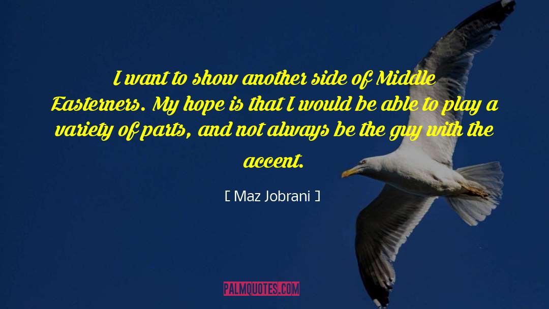 Maz Jobrani Quotes: I want to show another